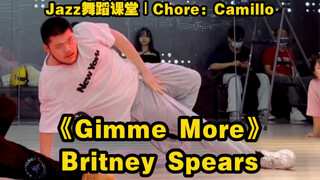 【Jazz舞蹈课堂】Britney Spears—《Gimme More》｜Chore：Camillo