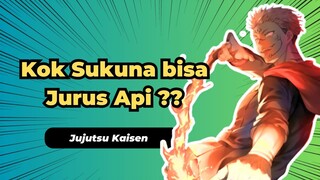 Alasan Kenapa Sukuna bisa menggunakan Teknik / Jurus Api - Jujutsu Kaisen