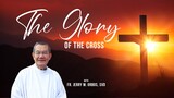 THE GLORY OF THE CROSS with Fr Jerry Orbos, SVD