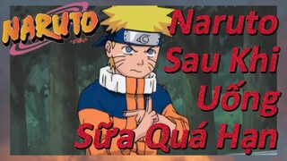 Naruto Sau Khi Uống Sữa Quá Hạn