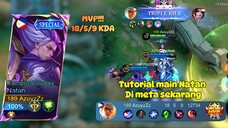 Tutorial Main Natan Di meta sekarang, MVP!!! 18/5/9 KDA | Tutorial Natan 🥇🥇