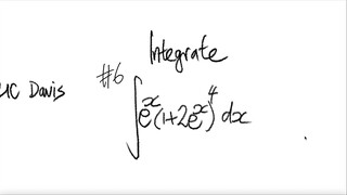 UC Davis #6 integral e^x(1+2e^x)^4 dx