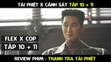 Review Phim, Thanh Tr..a Tài Ph..iệt  Full (Tập 10 - 11 ) Flex X Cop Phim hàn mới hay | AT REVIEW