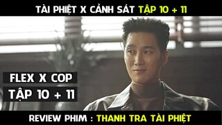 Review Phim, Thanh Tr..a Tài Ph..iệt  Full (Tập 10 - 11 ) Flex X Cop Phim hàn mới hay | AT REVIEW