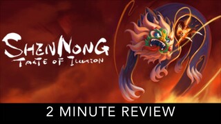 Shennong: Taste of Illusion - 2 Minute Review