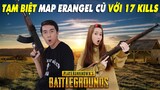 NOOB Mai Quỳnh Anh TẠM BIỆT MAP ERANGEL CŨ VỚI 17 KILLS cùng CrisDevilGamer