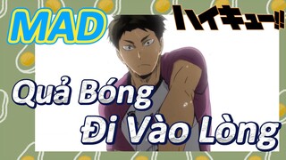 [Haikyu!!] MAD | Quả Bóng Đi Vào Lòng