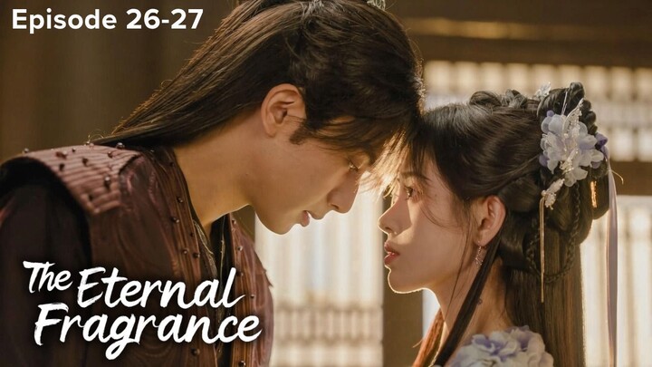 The Eternal Fragrance Episode 26-27 Subtitle Bahasa Indonesia