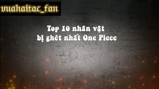 Top 10 nhân vật bị ghét nhất OnePiece | vuahaitac_fan