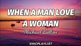 Michael Bolton - When A Man Love A Woman (Lyrics)🎶