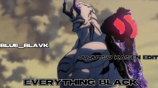 Everything black - Jujutsu kaisen edit 🔥🔥