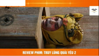 REVIEW PHIM : Truy lùng yêu quái  (p5) #rvphimthanthoai