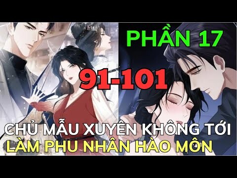 CHỦ MẪU XUYÊN KHÔNG TỚI LÀM PHU NHÂN HÀO MÔN - Phần 17 - Chap 91-101 | Review Phim Truyện Tranh Hay