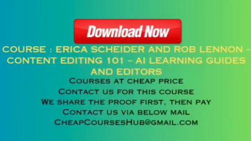 Erica Scheider and Rob Lennon – Content Editing 101 – AI Learning Guides and Editors