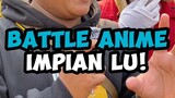 BATTLE KARAKTER ANIME IMPIAN PARA WIBU!