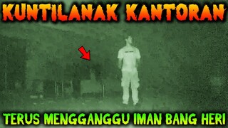 🔴 381- KUNTILANAK KANTORAN MENGGANGGU IMAN BANG HERI | UJI NYALI