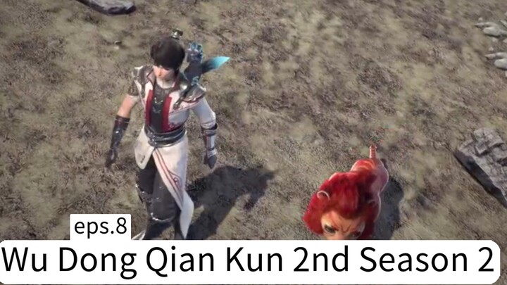 Wu Dong Qian Kun 2nd Season 2.eps.8