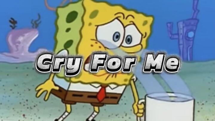 Đây mới là MV gốc của “Cry For Me”! [SpongeBob]