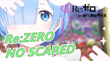 Re:ZERO|【MAD】NO SCARED