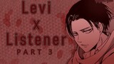 Levi x Listener ASMR p3 [Attack On Titan] Spicy