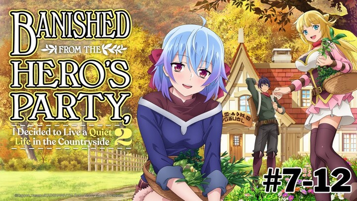 He Was Banished From The Hero's Party So He Decided To Live A Quiet Life Part 7 - 12 | Anime Recap