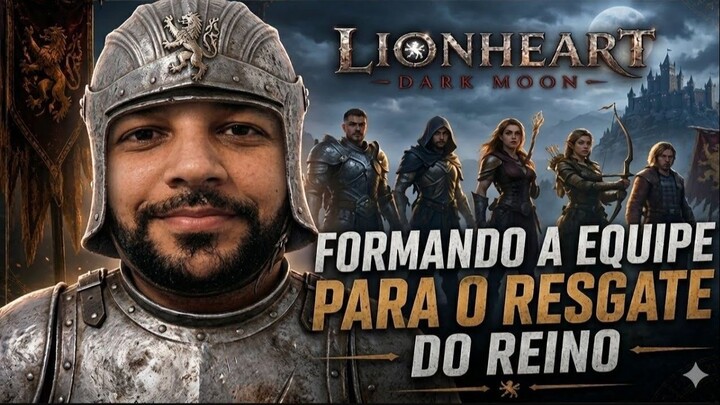 Montando a equipe para o RESGATE _ Lionheart  Dark Moon