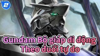 [Gundam Bộ giáp di động/AMV] NHỮNG ĐỨA TRẺ MỒ CÔI MÁU SẮT, Theo đuổi tự do_2