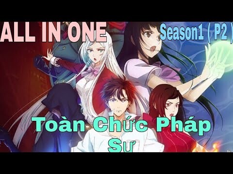 ALL IN ONE" Toàn Chức Pháp Sư" | Season1(P2)| Tóm tắt anime hay |Review anime hay | Sún Review Anime