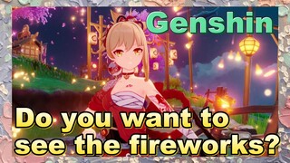 Do you want to see the fireworks?
