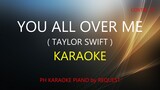 YOU ALL OVER ME ( TAYLOR SWIFT ) PH KARAOKE PIANO by REQUEST (COVER_CY)