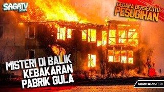 Akibat Bersekutu Dengan Jin - Misteri Kebakaran Pabrik Gula