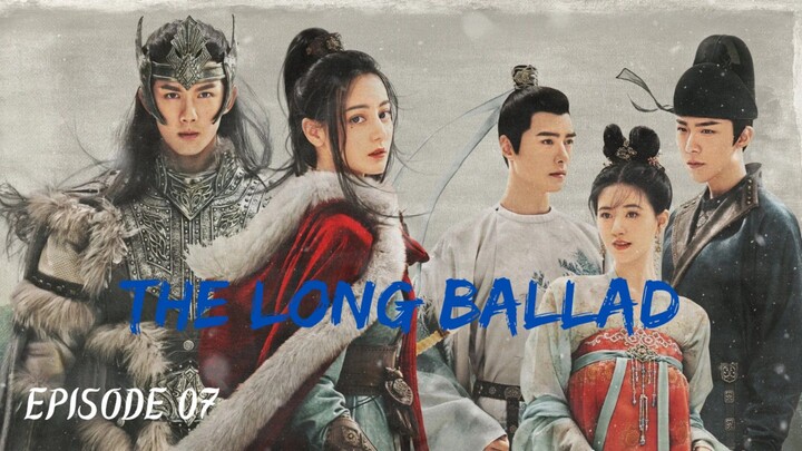 THE LONG BALLAD ( Chinese Drama) Episode 07