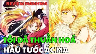 TÔI ĐÃ THUẦN HÓA HẦU TƯỚC ÁC MA | Review Manhwa | Bảo Ngọc Suri