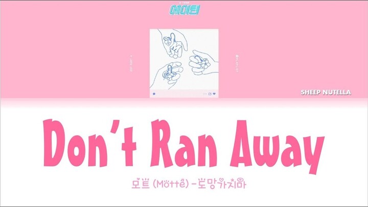 A-TEEN (에이틴) OST Part 4 Motte (모트)- Don't Run Away(도망가지마) [Color Coded Lyrics HAN/ROM/ENG]