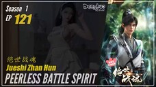 Peerless Battle Spirit Season 1 Eps. 121 绝世战魂 Jueshi Zhan Hun | Donghua - 1080P