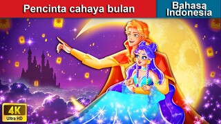 Pencinta cahaya bulan ❤️ Dongeng Bahasa Indonesia 🌙 WOA - Indonesian Fairy Tales