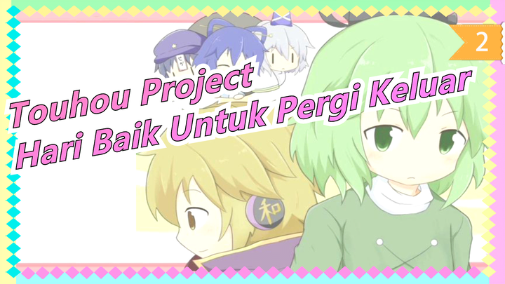 Touhou Project | [MAD Gambar / Film] Hari Baik Untuk Pergi Keluar_2