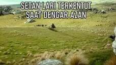 Kisah Setan Lari Terkentut Saat Dengar Suara Adzan