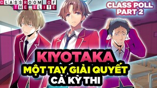 Kiyotaka Một Tay Giải Quyết Cả Kỳ Thi : Spoil Chào Mừng Đến Lớp Học Đề Cao Thực Lực Class Poll P.2