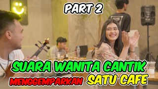 Part 2 || Suara Wanita Cantik Ini Menggemparkan satu Cafe