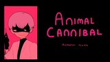 Animal Cannibal |Animation meme|