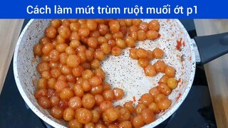 Làm mứt trùm ruột muối ớt p1