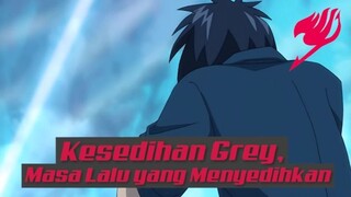 Kesedihan Grey, Masa Lalu yang Menyedihkan❗❗