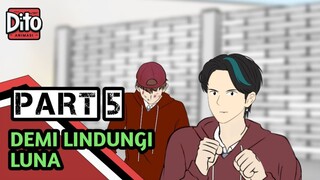 DEMI LINDUNGI LUNA PART 5