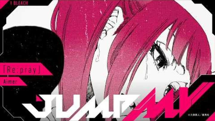 JUMP MV /『BLEACH』× 『Re:pray』| Aimer