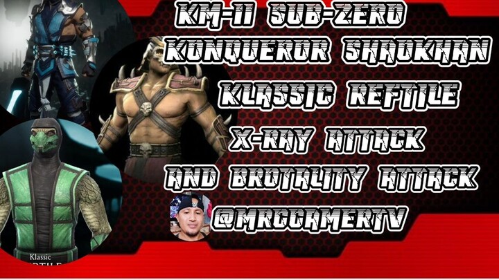 MK-11 Sub-Zero Konqueror shao Khan And Klassic Reftile X-Ray  Attack And Brutality Attack in MKM MGT
