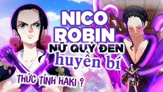 Giả Thuyết Nico Robin Nữ Quỷ Đen Huyền Bí Của Băng Mũ Rơm? Haki Đã Được Thưc Tỉnh ? One Piece 1022