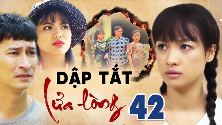 DẬP TẮT LỬA LÒNG TẬP 42 | PHIM BỘ TÂM LÝ TÌNH CẢM VIỆT NAM HAY MỚI NHẤT 2023 | LÊ BÊ LA, HUY KHÁNH