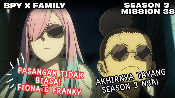 REVIEW SPY X FAMILY SEASON 3 MISSION 38!