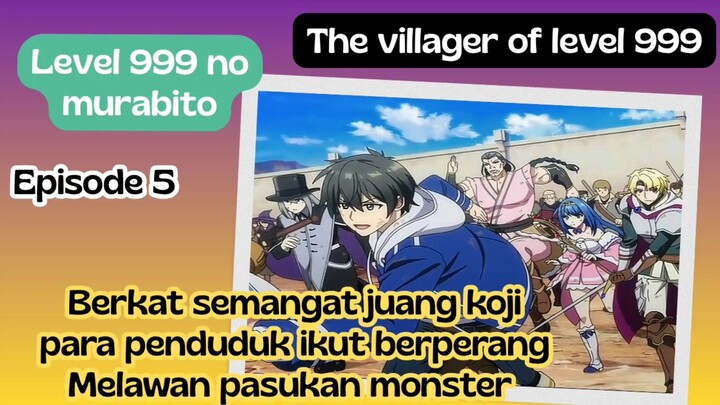The villager of level 999 eps 5 - berkat semangat juang koji,para penduduk ikut berperang